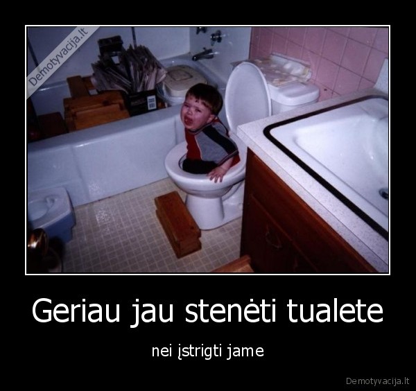 Geriau jau stenėti tualete