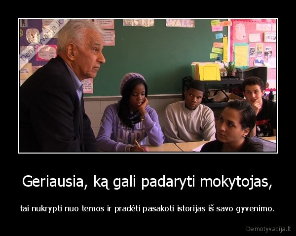 Geriausia, ką gali padaryti mokytojas,