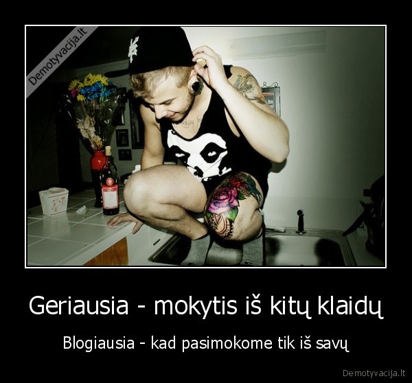 Geriausia - mokytis iš kitų klaidų