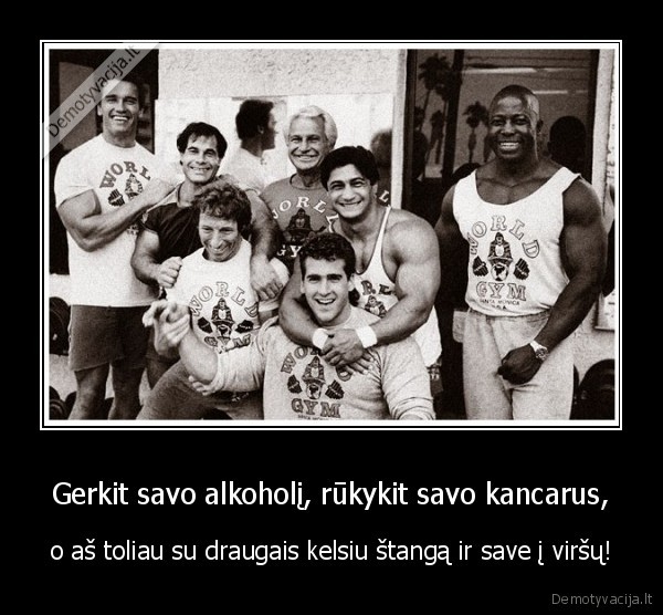 arnoldas,svarcnegeris,golds, gym,draugai,sportas,sveika, gyvensena