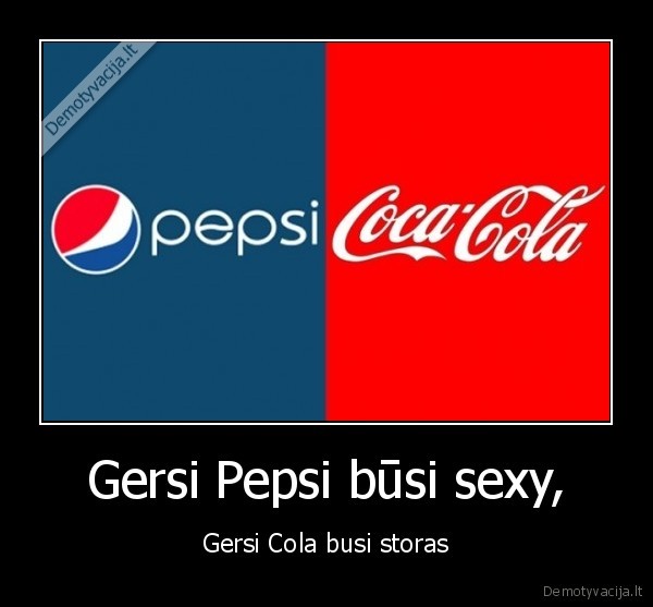 Gersi Pepsi būsi sexy,