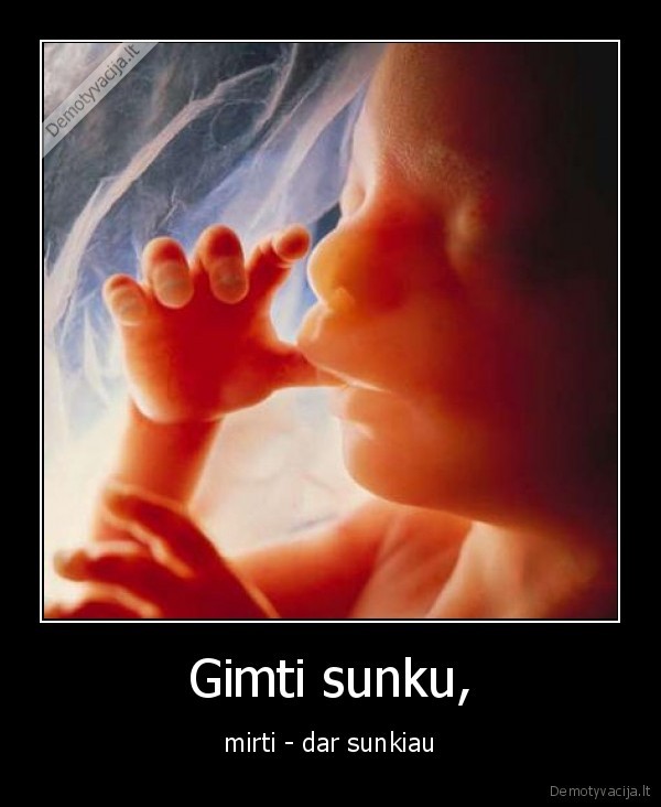 Gimti sunku,