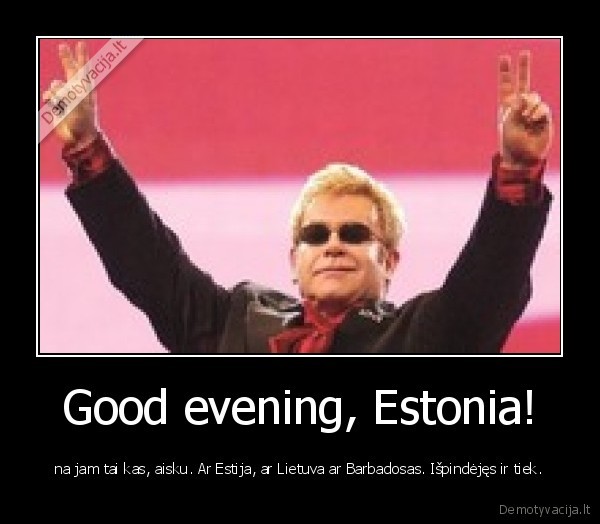 Good evening, Estonia!