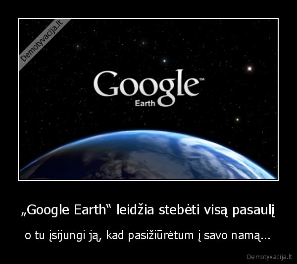 „Google Earth“ leidžia stebėti visą pasaulį