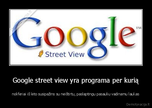 Google street view yra programa per kurią