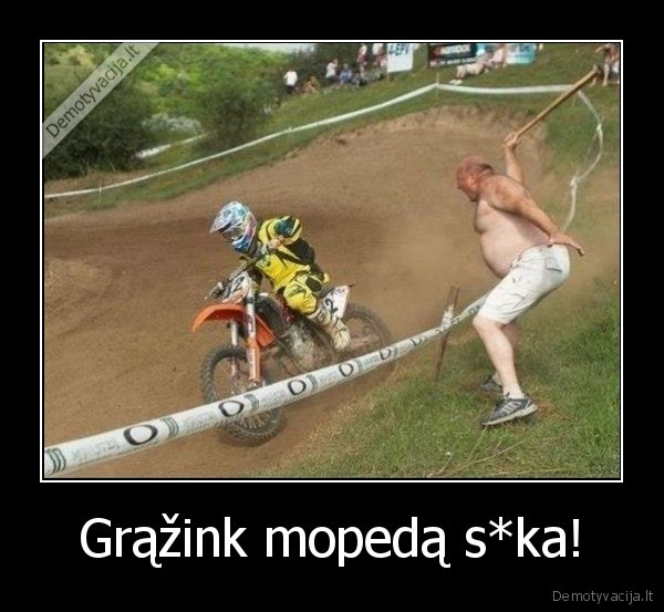 Grąžink mopedą s*ka!