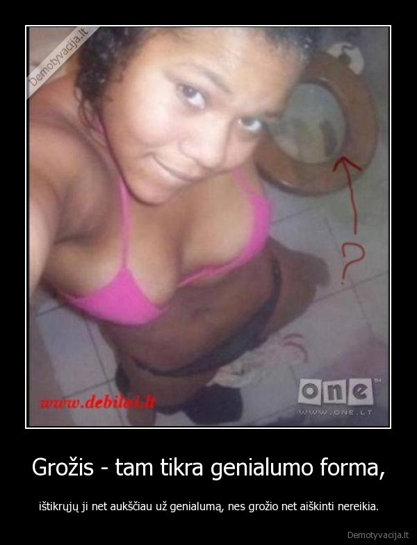 Grožis - tam tikra genialumo forma,