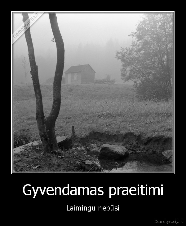 Gyvendamas praeitimi