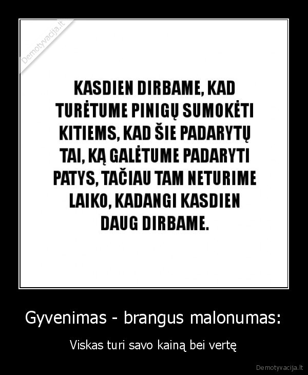 Gyvenimas - brangus malonumas: