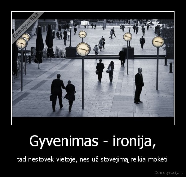 Gyvenimas - ironija,