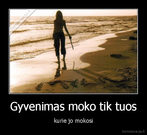 Gyvenimas moko tik tuos