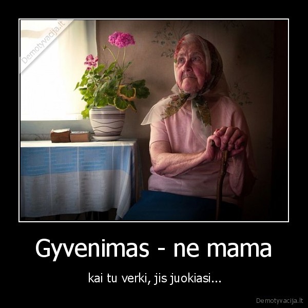 mama,gyvenimas,verki,juokiesi