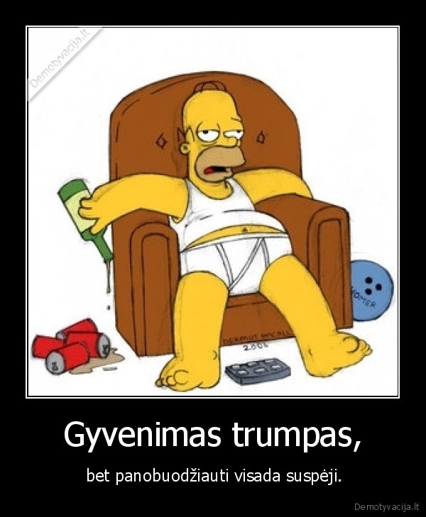 Gyvenimas trumpas,