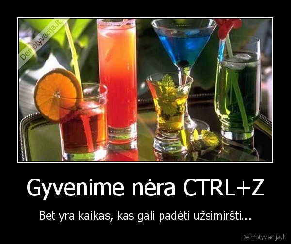 Gyvenime nėra CTRL+Z