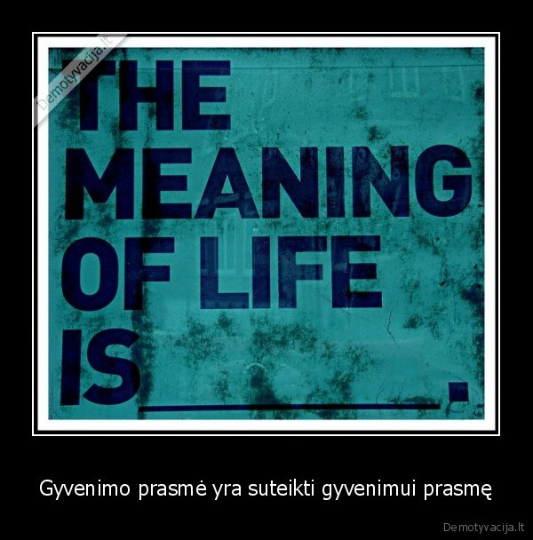 gyvenimas,prasme