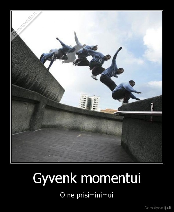 Gyvenk momentui