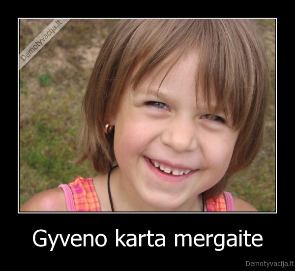 Gyveno karta mergaite