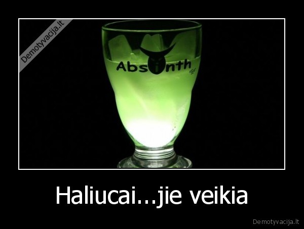 Haliucai...jie veikia