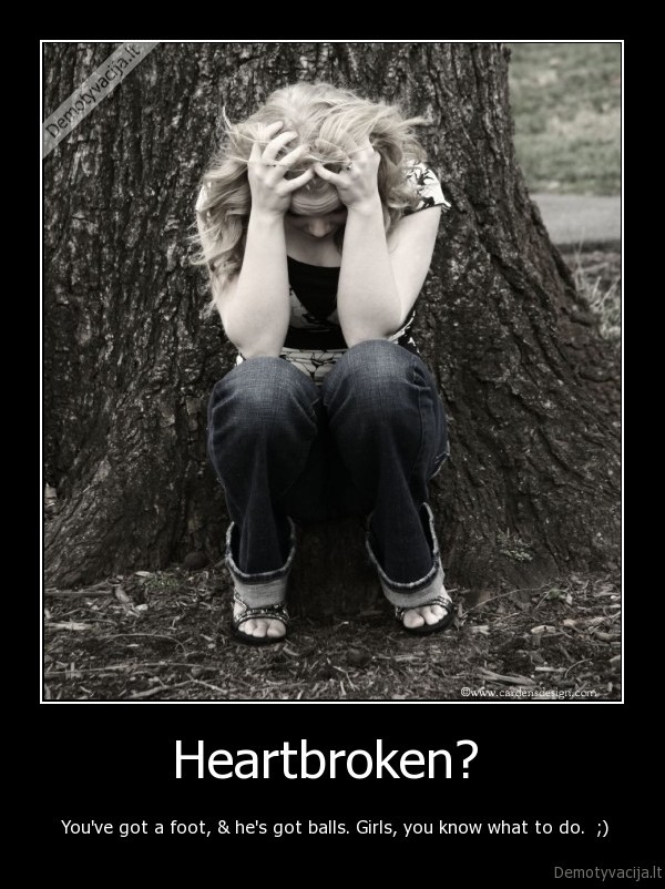 Heartbroken? 