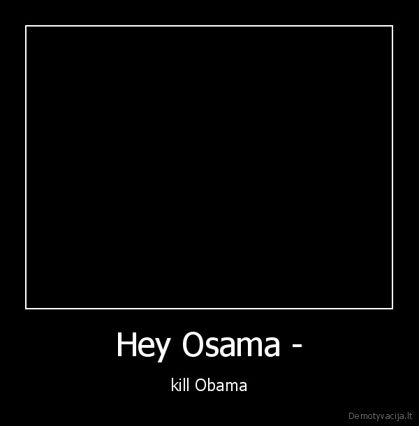 Hey Osama -