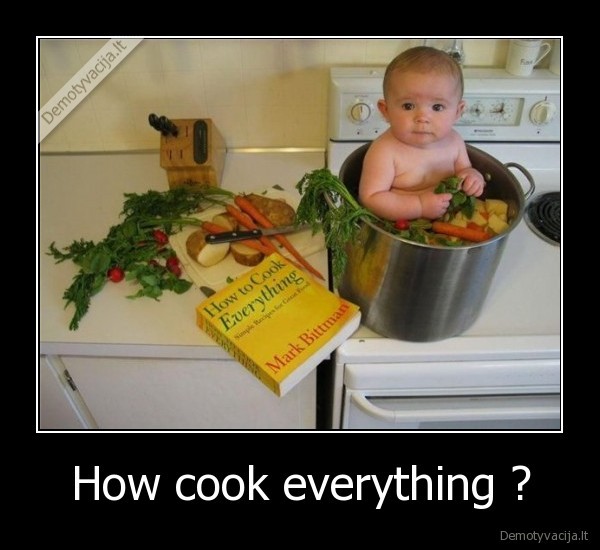 How cook everything ?