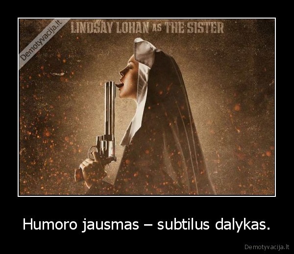 Humoro jausmas – subtilus dalykas.