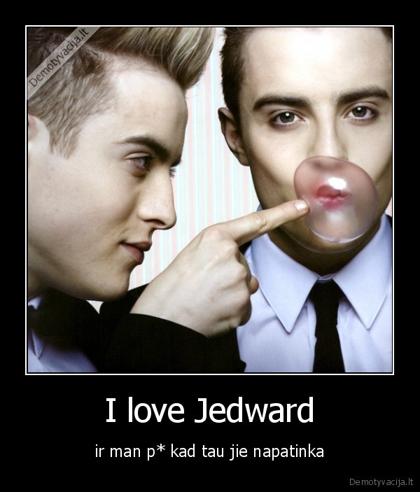 I love Jedward