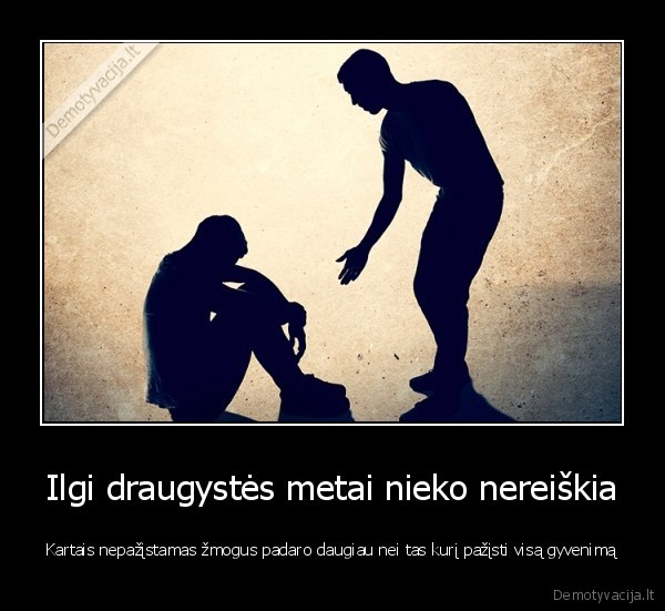 Ilgi draugystės metai nieko nereiškia