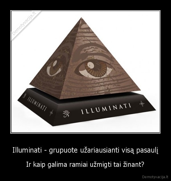 Illuminati - grupuote užariausianti visą pasaulį