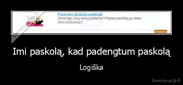 gyvenimas,logiska,paskola,pinigai,sunku