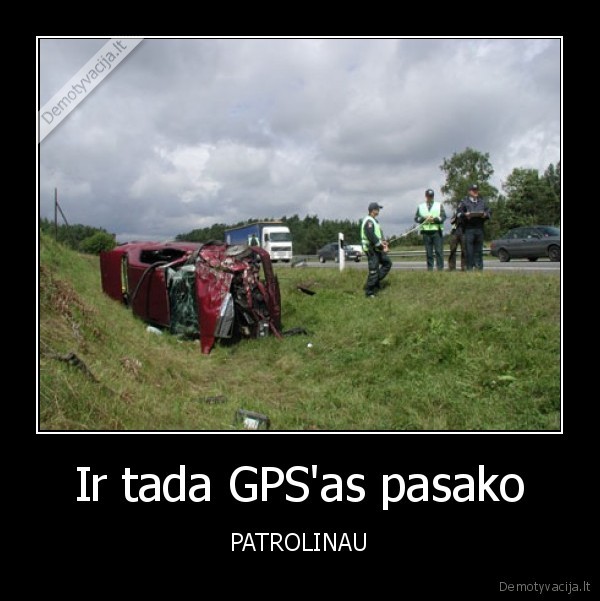 Ir tada GPS'as pasako