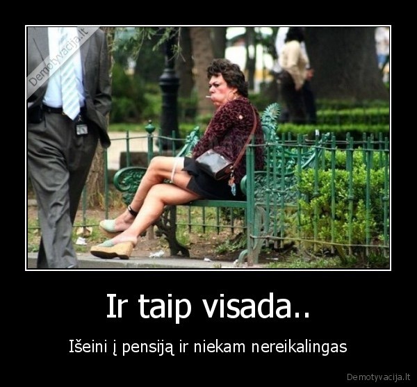 Ir taip visada..