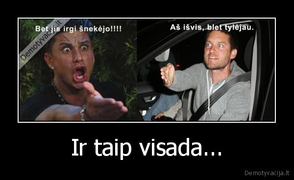 Ir taip visada...