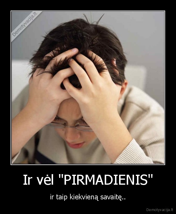 Ir vėl &quot;PIRMADIENIS&quot;