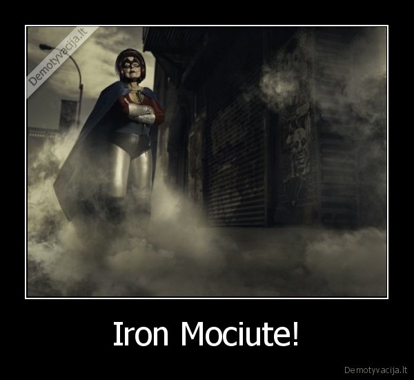 Iron Mociute!