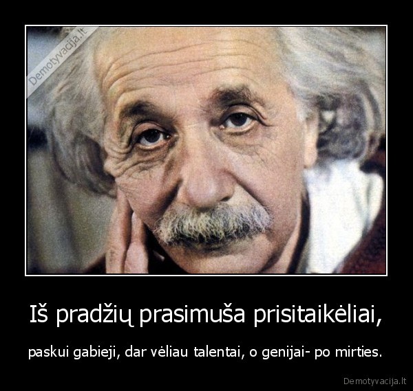 genijus,mokslininkas,talentas,gabus,prisitaikes,pradzia