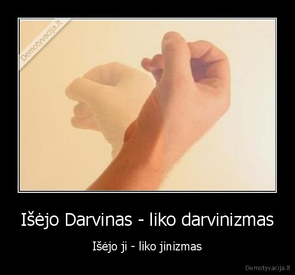 Išėjo Darvinas - liko darvinizmas