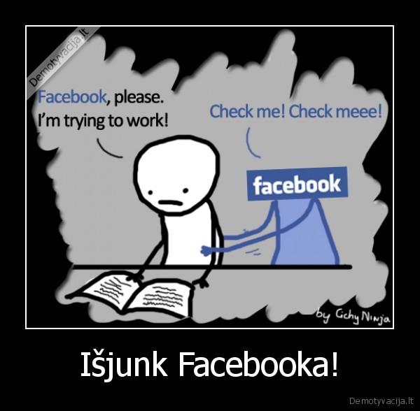 Išjunk Facebooka!