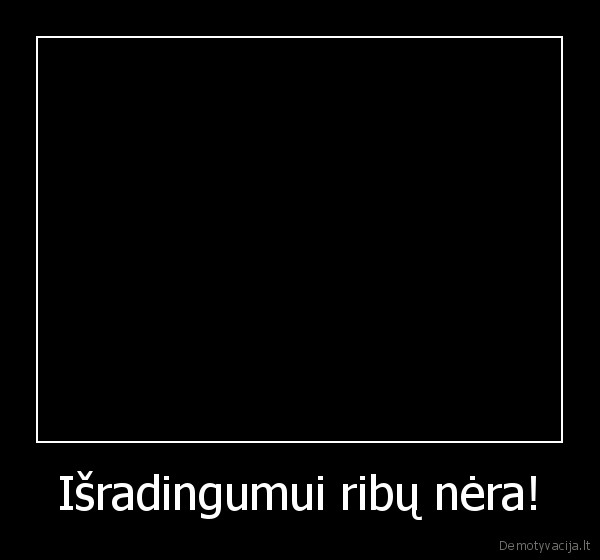 Išradingumui ribų nėra!