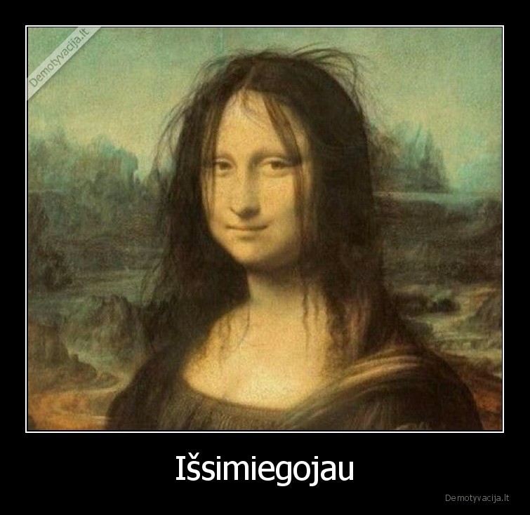 miegas,mona, lisa,pamiegojau,sukuosena