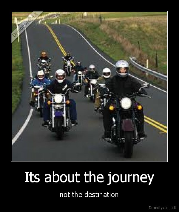 Its about the journey