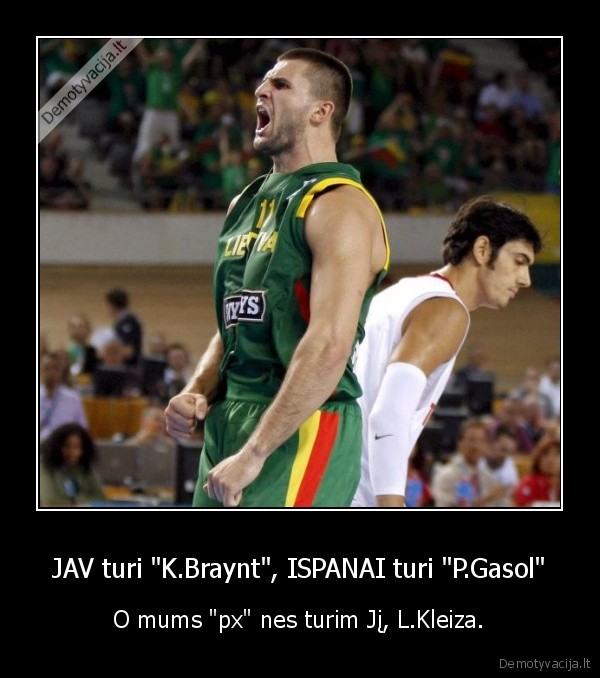 JAV turi &quot;K.Braynt&quot;, ISPANAI turi &quot;P.Gasol&quot;