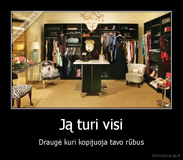 Ją turi visi