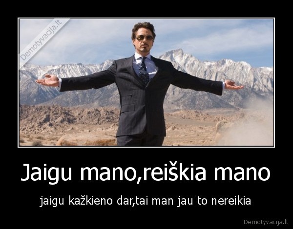 Jaigu mano,reiškia mano