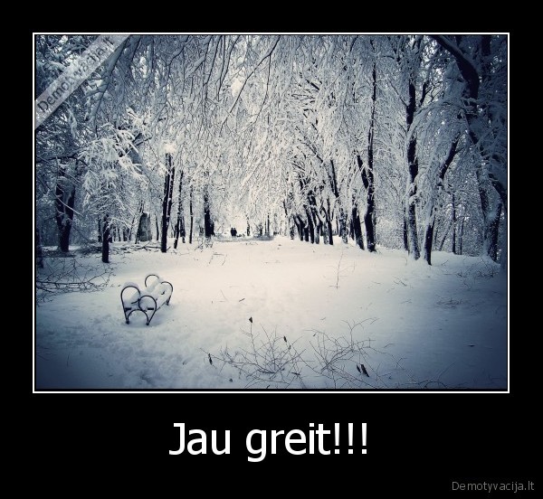 Jau greit!!!