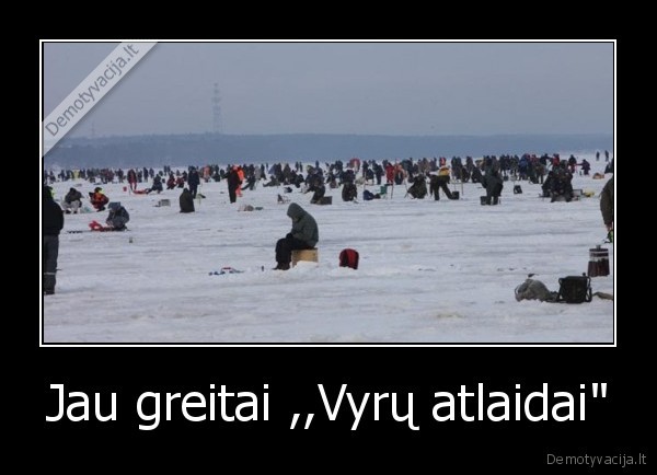 Jau greitai ,,Vyrų atlaidai&quot;