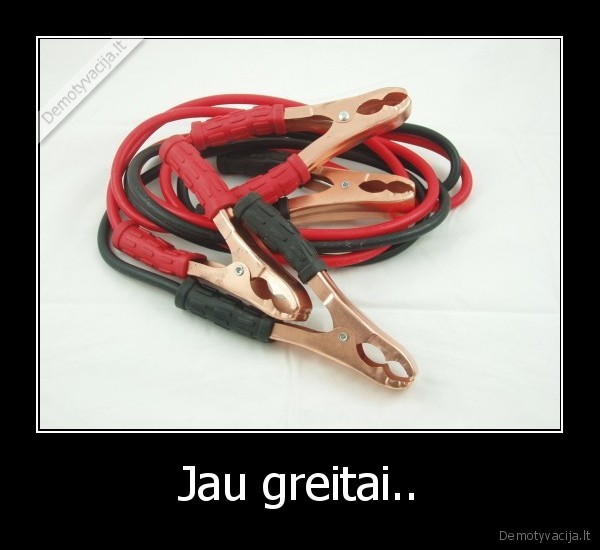 Jau greitai..