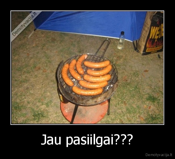 Jau pasiilgai???