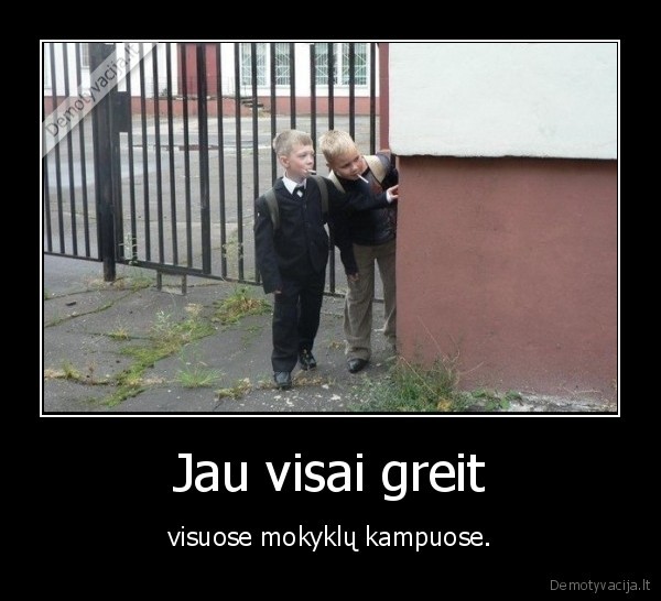 Jau visai greit