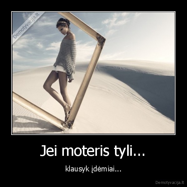 Jei moteris tyli...